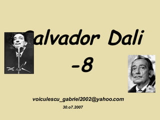 Salvador Dali -8 [email_address] 30.o7.2007 