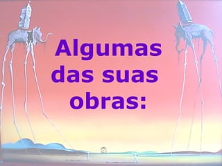 Algumas das suas  obras: 