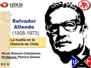 La huella en la
Historia de Chile.
•Rocío Romero Crisóstomo.
•Profesora: Patricia Gómez.
D.C.S

 