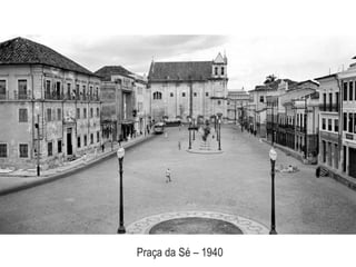 Praça da Sé – 1940
 