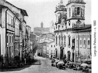 Largo do Pelourinho – c. 1860
 