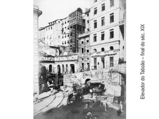 Elevador do Taboão – final do séc. XIX
 