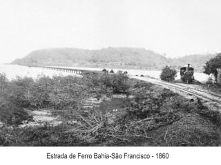 Estrada de Ferro Bahia-São Francisco - 1860
 