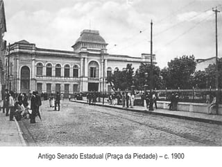 Antigo Senado Estadual (Praça da Piedade) – c. 1900
 