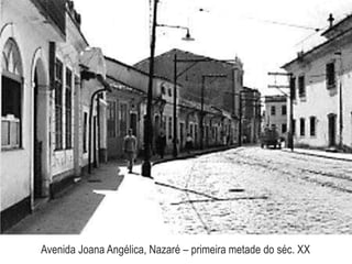 Avenida Joana Angélica, Nazaré – primeira metade do séc. XX
 