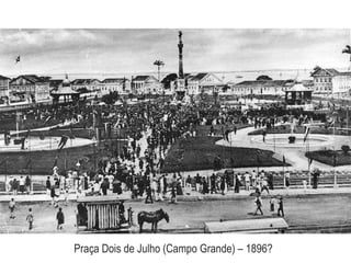 Praça Dois de Julho (Campo Grande) – 1896?
 