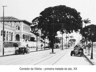 Corredor da Vitória – primeira metade do séc. XX
 