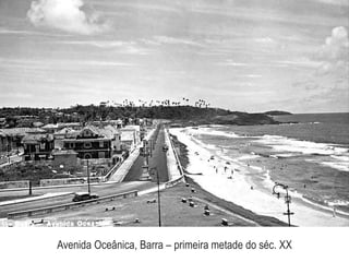 Avenida Oceânica, Barra – primeira metade do séc. XX
 