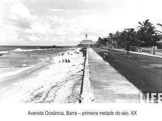 Avenida Oceânica, Barra – primeira metade do séc. XX
 
