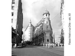 Palace Hotel e rua Chile – séc. XX
 