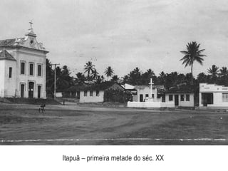 Itapuã – primeira metade do séc. XX
 