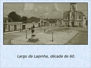 Largo da Lapinha, década de 60.
 