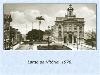 Largo da Vitória, 1970.
 