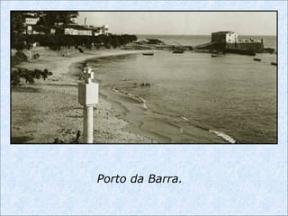 Porto da Barra.
 