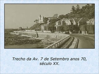 Trecho da Av. 7 de Setembro anos 70,
século XX.
 