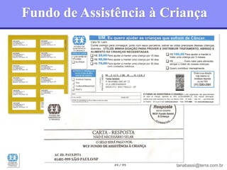 Fundo de Assistência à Criança




              49 / 99    tanabassi@terra.com.br
 