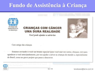 Fundo de Assistência à Criança




              50 / 99    tanabassi@terra.com.br
 