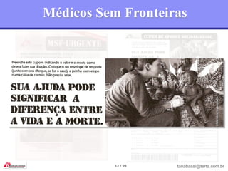 Médicos Sem Fronteiras




          52 / 99   tanabassi@terra.com.br
 