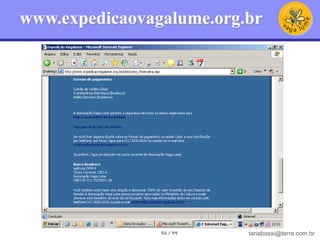 www.expedicaovagalume.org.br




                56 / 99   tanabassi@terra.com.br
 