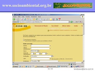 www.socioambiental.org.br




                       59 / 99   tanabassi@terra.com.br
 
