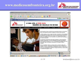 www.medicosemfronteira.org.br




                    61 / 99     tanabassi@terra.com.br
 