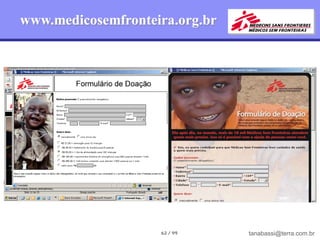 www.medicosemfronteira.org.br




                    62 / 99     tanabassi@terra.com.br
 