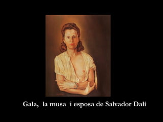 Gala, la musa i esposa de Salvador Dalí
 