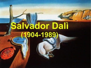 Salvador Dalì
(1904-1989)
 