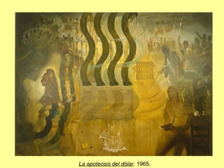 La apoteosis del dólar. 1965.
 