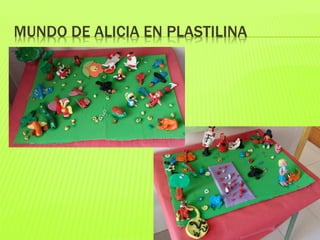 MUNDO DE ALICIA EN PLASTILINA
 