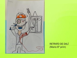 RETRATO DE DALÍ
(Mario 6º prim)
