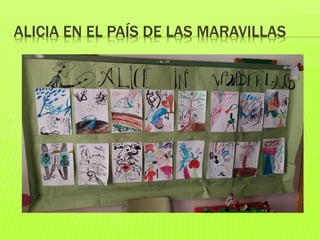 ALICIA EN EL PAÍS DE LAS MARAVILLAS