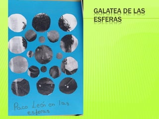 GALATEA DE LAS
ESFERAS
 