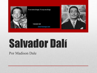 Salvador Dalí
Por Madison Dale
 