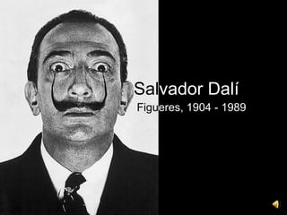 Salvador Dalí
Figueres, 1904 - 1989
 