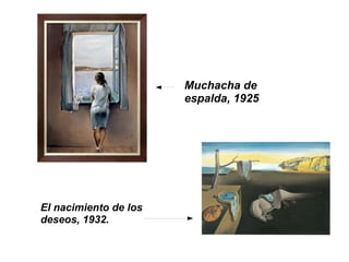 Muchacha de
                       espalda, 1925




El nacimiento de los
deseos, 1932.
 