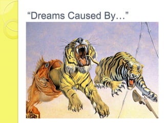 “Dreams Caused By…”
 