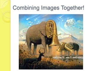Combining Images Together!
 