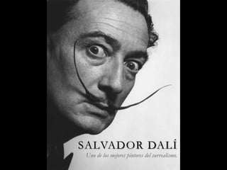 SALVADOR DALÍ
 Uno de los mejores pintores del surrealismo.
 