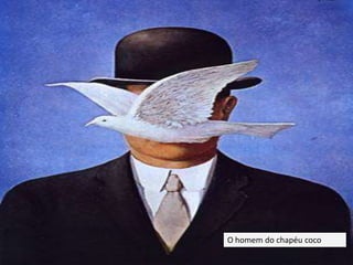 O homem do chapéu coco
 