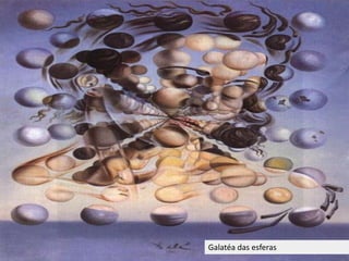Galatéa das esferas
 