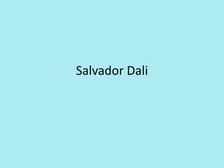 Salvador Dali
 