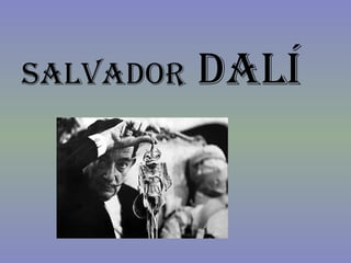 Salvador  Dalí  