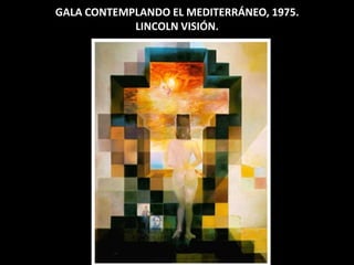 GALA CONTEMPLANDO EL MEDITERRÁNEO, 1975.
LINCOLN VISIÓN.
 