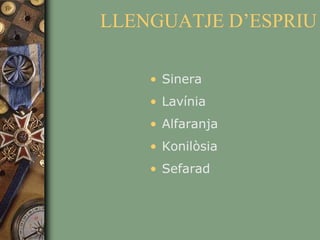 LLENGUATJE D’ESPRIUSineraLavíniaAlfaranjaKonilòsiaSefarad