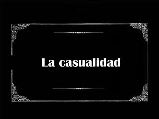 La casualidad
 