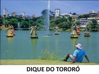DIQUE DO TORORÓ
 