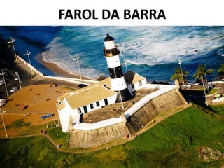 FAROL DA BARRA
 