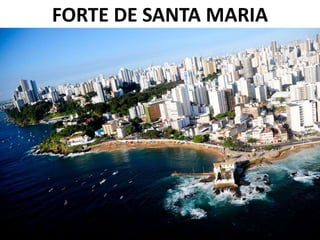 FORTE DE SANTA MARIA
 