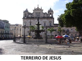 TERREIRO DE JESUS
 